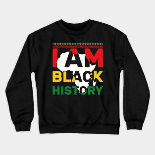 I Am Black History - Black History Month African American Crewneck Sweatshirt